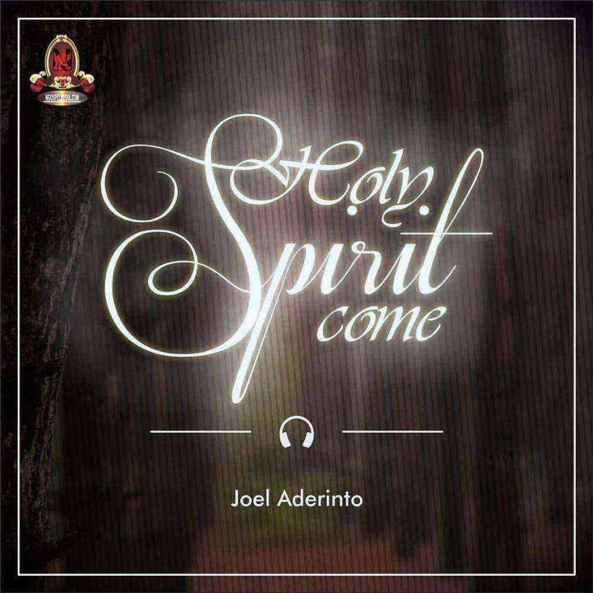 Holy Spirit Come Joel Aderinto Ngospelmedia