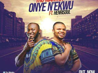 Onye Nekwu Tru Mantra Ft. Henrisoul