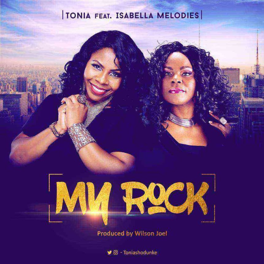 Tonia My Rock Ft. Isabella Ngospelmedia