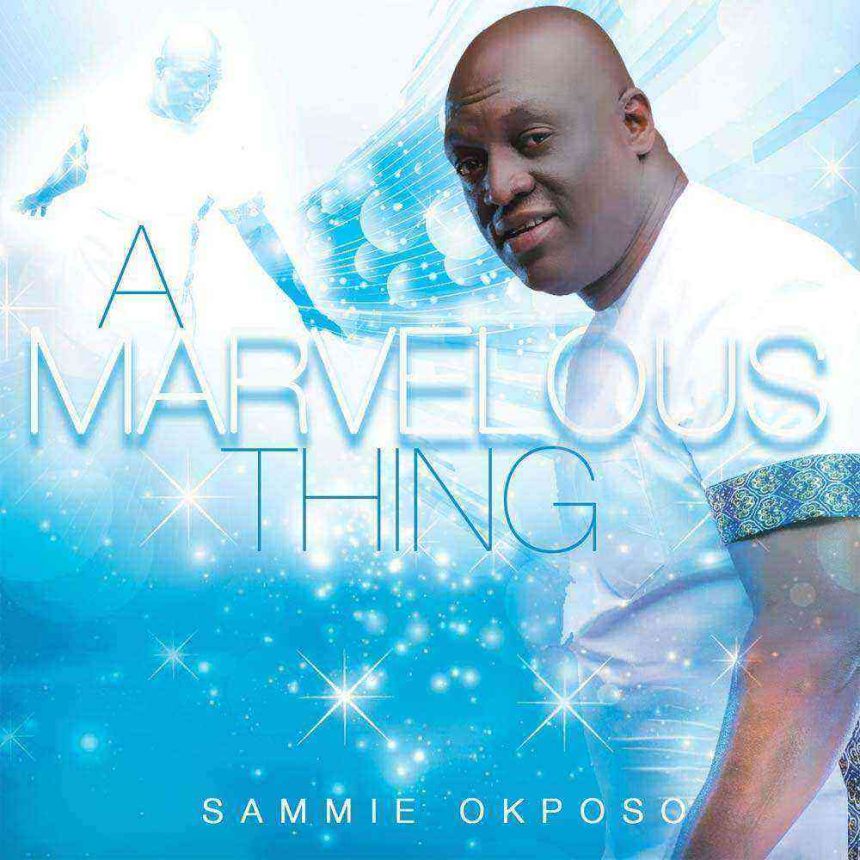 A Marvelous Thing Sammie Okposo