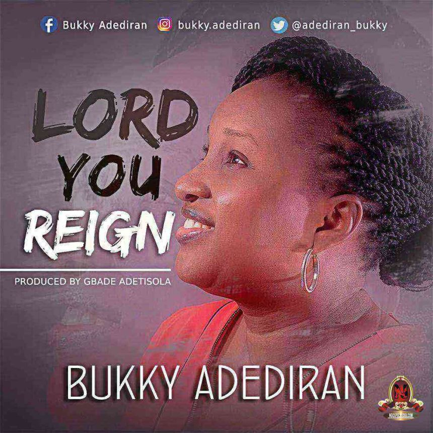 Lord You Reign Bukky Adediran