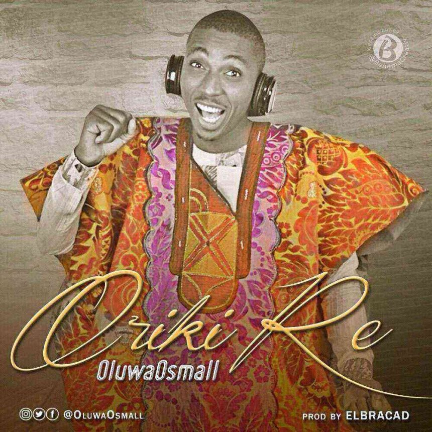 Oluwaosmall Oriki Re Ngospelmedia 1