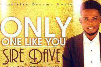 Only One Like You Sire Dave Ngospelmedia