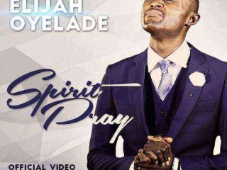 Elijah Oyelade Spirit2 Ngospelmedia