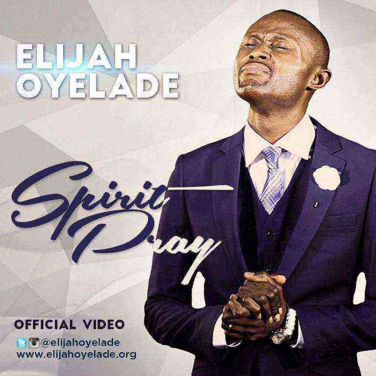 Elijah Oyelade Spirit2 Ngospelmedia