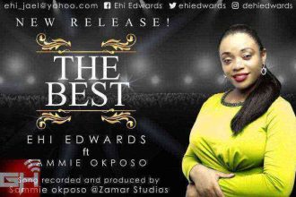 The Best Ehi Edwards Ft. Sammie Okposo