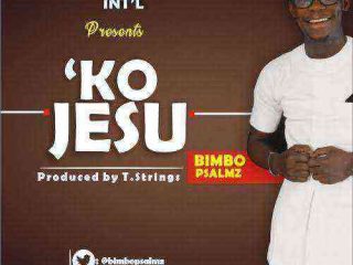 Bimbo Psalmz Ko Jesu