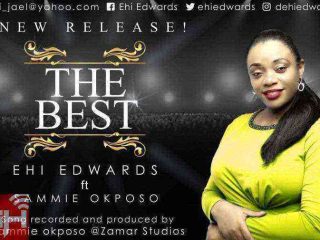 The Best Ehi Edwards Ft. Sammie Okposo