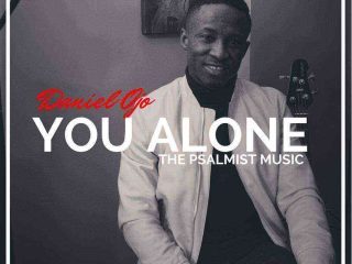 You Alone Daniel Ojo Psalmist Music