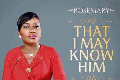 That I May Know Him Rosemary Album Ngospelmedia