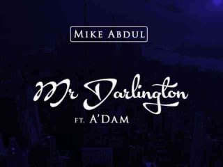 Mike Abdul Ft. Adam Mr. Darlington