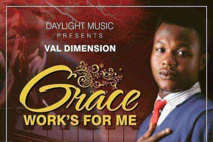 Grace Works For Me Val Dimension Ngospemedia