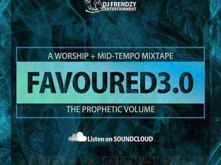 Mixtape Favoured By Dj Frendzy Favoured Volume 3.0 @Dj Friendzy