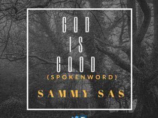 Spoken Word Sammy Sas God Is Good Prod By Papi Brawn