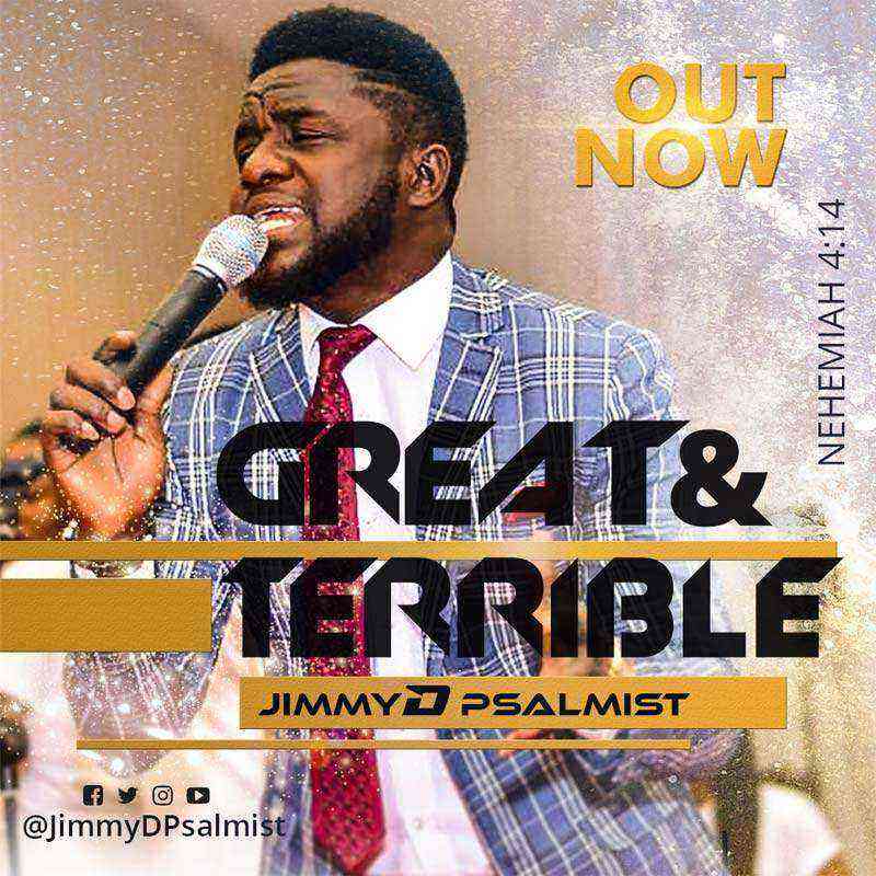 Great And Terrible Jimmy D Psalmist Ngospelmedia