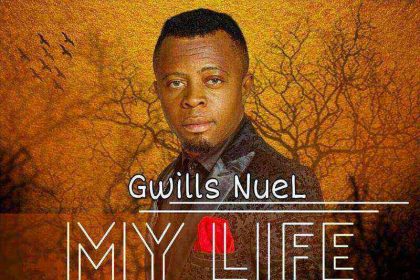 Gwills Nuel My Life Belongs Ngospelmedia