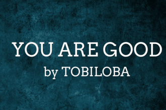 You Are Good By Tobiloba