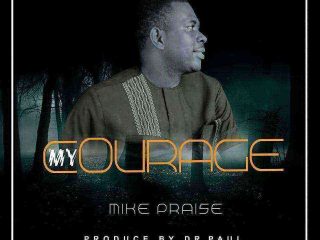 My Courage Mike Praise