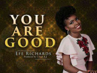 You Are Good Efe Richards