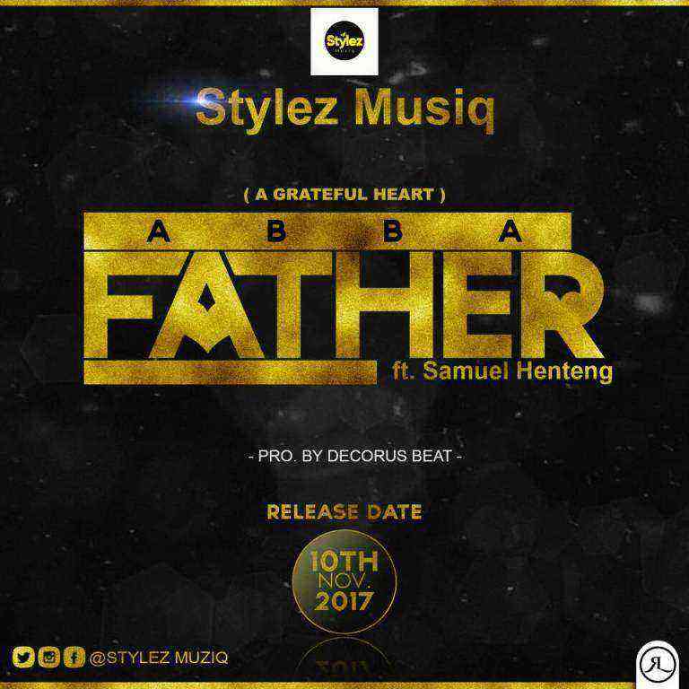 Abba Father Lyrics Stylez Musiq Ft. Samuel Henteng