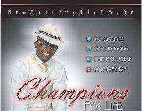 Champions For Life Lyrics By The Kalusian Ngospelmedia