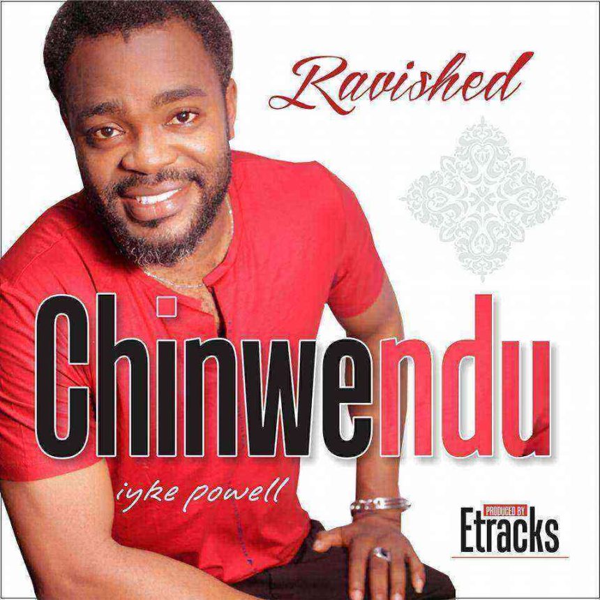 Chinwendu Lyrics By Iyke Powell