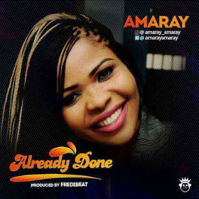 Download Music By Amaray Already Done Ngospelmedia