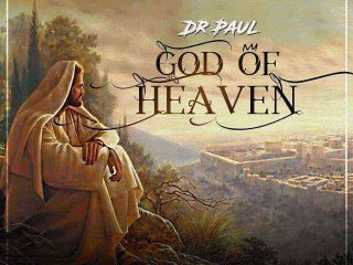 God Of Heaven Dr Paul