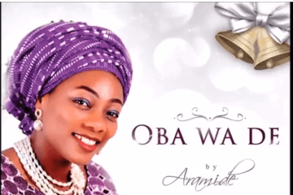 Oba Wa De Lyrics Aramide