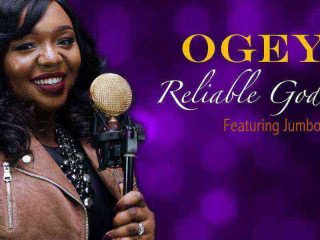 Reliable God Lyrics Ogey Ft. Jumbo Ngospelmedia