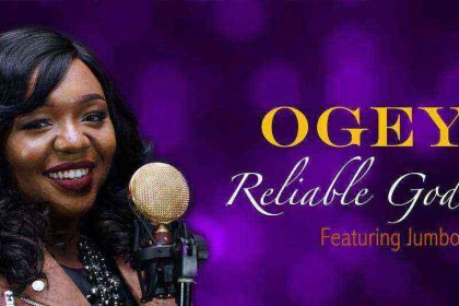 Reliable God Lyrics Ogey Ft. Jumbo Ngospelmedia