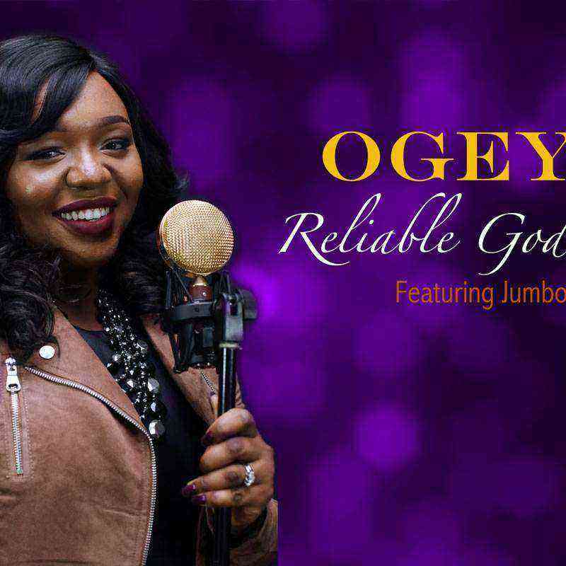 Reliable God Lyrics Ogey Ft. Jumbo Ngospelmedia