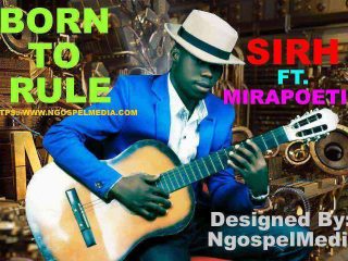 Sirh Ft. Mirapoetic Born To Rule