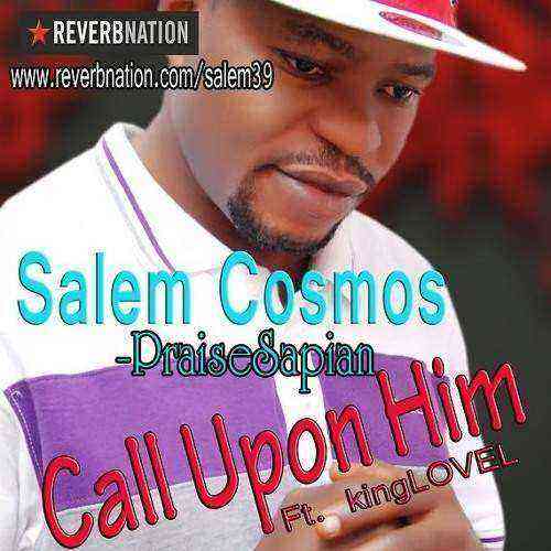 Call Upon Him Salem Cosmos Ngospelmedia