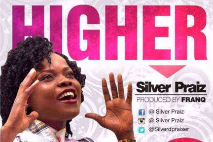 Higher Silver Praiz Ngospelmedia