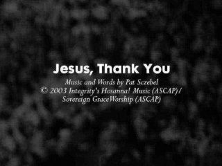 Jesus Thank You Lyrics - Sovereign Grace Music