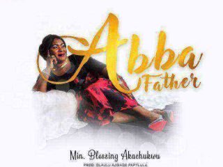 Abba Father Mp3 Song Download 2019 By Min Blessing Akachukwu