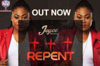 Joyce Blessing - Repent - Latest Gospel Songs 2019