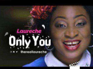 Laureche - Only You Nigerian New Gospel Music Video