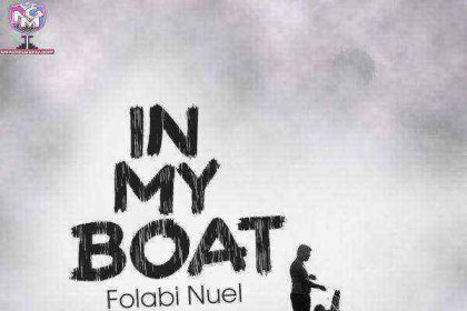 (Lyrics) In My Boat By Folabi Nuel