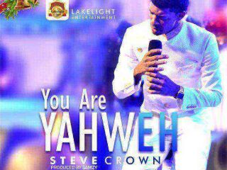 Steve Crown - You Are Yahweh Latest Mp3 Download