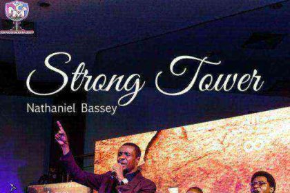 Strong Tower Mp3 Song Download By Nathaniel Bassey Ft. Glenn Gwazai