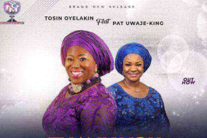 Tosin Oyelakin Ft. Pat Uwaje-King - Thank You Father