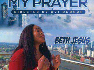 Watch Beth Jesus - My Prayer Gospel Music Video