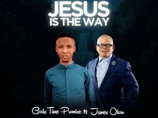 Jesus Is The Way Lyrics Godstime Promise Ft James Okon Ngospelmedia Scaled. James Okon Ngospelmedia Scaled