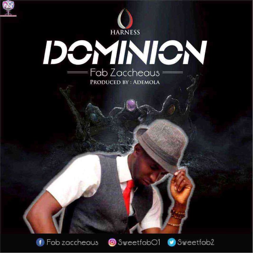 Dominion Naija Gospel Song Lyrics Fab Zaccheaus Ngospelmedia