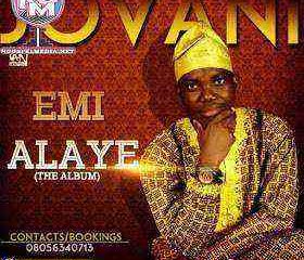 Emi Alaye Gospel Lyrics By Jovani • Ngospelmedia