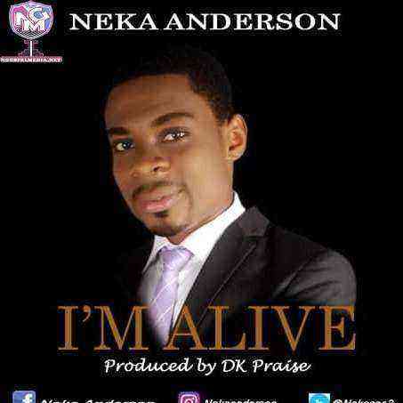 Im Alive Gospel Lyrics By Neka Anderson Ngospelmedia
