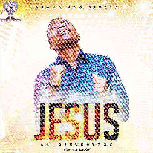 Jesus Lyrics By Jesukayode