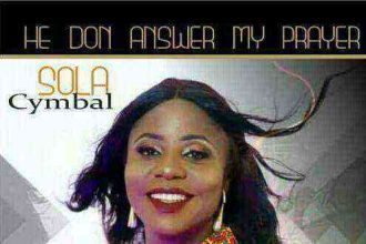 Music Video Sola Cymbal He Don Answer My Prayer Ngospelmedia